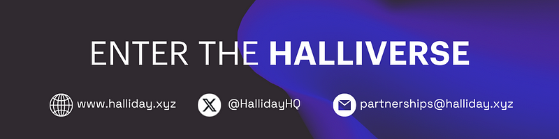 Get in touch with us at @HallidayHQ on X, or at partnerships@halliday.xyz